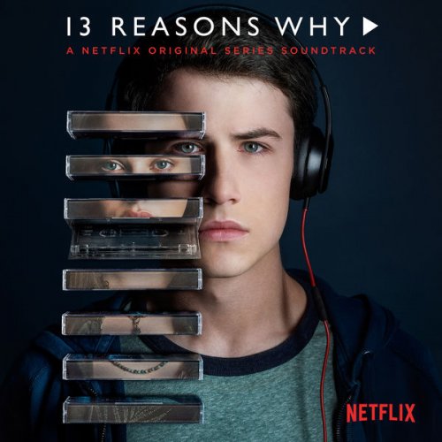 Various Artists - 13 Reasons Why (A Netflix Original Series Soundtrack) - Album - 2017